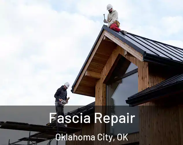  Fascia Repair Oklahoma City, OK