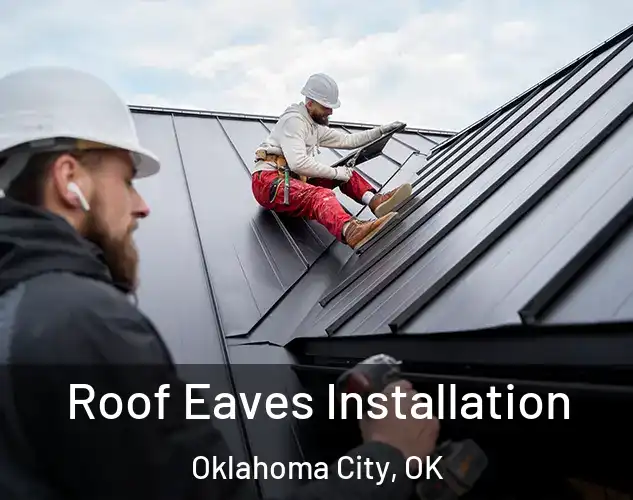  Roof Eaves Installation Oklahoma City, OK
