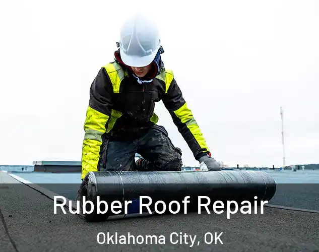  Rubber Roof Repair Oklahoma City, OK