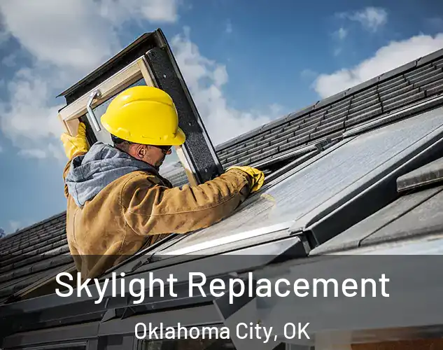  Skylight Replacement Oklahoma City, OK